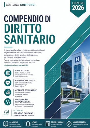 Compendio di Diritto Sanitario: Il sistema della salute in Italia: principi costituzionali, organizzazione del Servizio Sanitario Nazionale, ... e responsabilità. Teoria, normativa