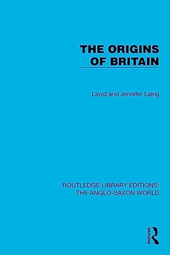 The Origins of Britain (Routledge Library Editions: The Anglo-Saxon World)