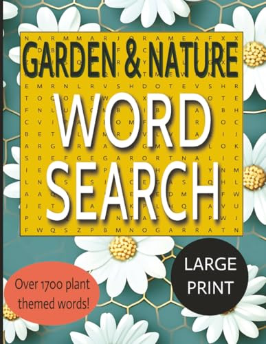 Garden & Nature Word Search Puzzle Book: 80+ Large Print Puzzles With 1700+ Unique, Relaxing and Interesting Garden Themed Words