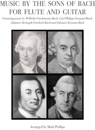 Music by the Sons of Bach for Flute and Guitar: Featuring music by Wilhelm Friedemann Bach, Carl Philipp Emanuel Bach, Johann Christoph Friedrich Bach ... Era Masterworks for Flute and Guitar)