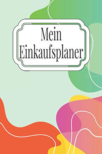 Mein Einkaufsplaner: Einkaufsliste mit vorgedruckten Kategorien zum Ausfüllen und Abhaken - Einkaufsblock für Einkäufe mit Kostenübersicht - ... Haushaltsbuch für Familien, Paare und Singles