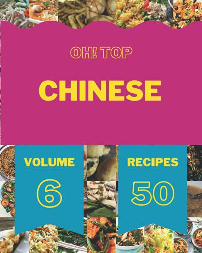 Oh! Top 50 Chinese Recipes Volume 6: Keep Calm and Try Chinese Cookbook