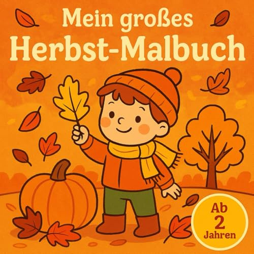 Mein großes Herbst-Malbuch: 60 große Motive zum Entdecken und Ausmalen, liebevoll gestaltet für Kleinkinder ab 2 Jahren – Spielende Personen, Blätter, ... Regen, Laterne, Pilze, Halloween und mehr