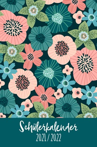 Schülerkalender 2021/2022: Kalender für Schülerinnen und Schüler / Schülerplaner / Schulplaner, 105 Seiten, A5, handliches Format, abstraktes Blumenmuster in petrol / türkis / rosa / grün