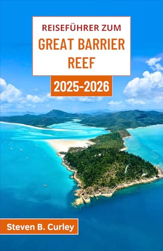Reiseführer zum Great Barrier Reef 2025–2026: Erkunden Sie Australiens lebendige Unterwasserwelten, unberührte Inseln und unermessliche ozeanische Wunder