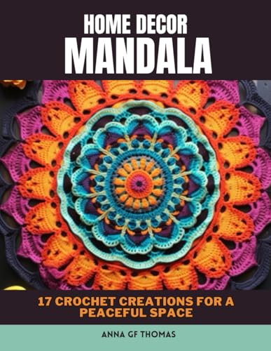 Home Decor Mandala: 17 Crochet Creations for a Peaceful Space
