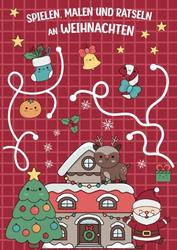 Spielen, Malen und Rätseln an Weihnachten; Malbuch; Rätselbuch: Weihnachtsmalbuch für Mädchen und Jungen - spannende Rätsel zum Ausmalen für Grundschulkinder - Weihnachtsgeschenk - ab 6 Jahre