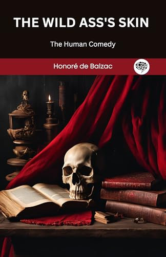 The Wild Ass's Skin: The Human Comedy (Grapevine Press)