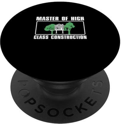 Funny Master Of High Class Construction A Tree House Builder PopSockets Swappable PopGrip