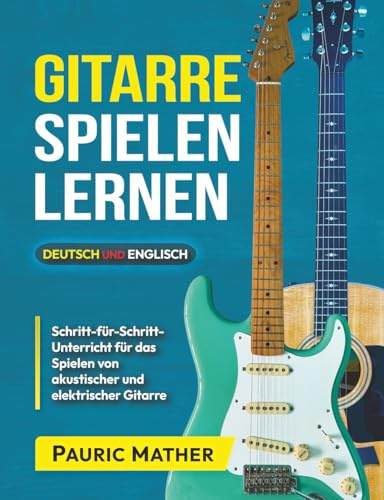 Gitarre Spielen Lernen: Der beste Gitarrenunterricht für Anfänger