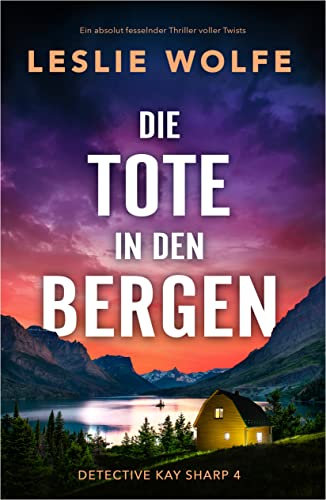 Die Tote in den Bergen: Ein absolut fesselnder Thriller voller Twists (Detective Kay Sharp 4) (German Edition)