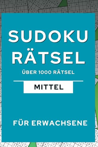 Sudoku Heft für Erwachsene: Über 1000 Rätsel mit Lösungen - Mittlerer Schwierigkeitsgrad