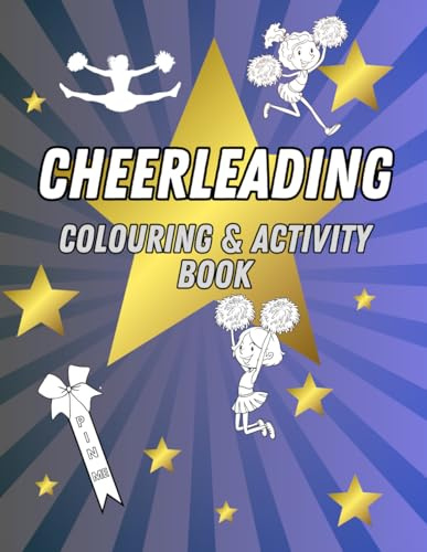 Cheerleading Colouring & Activity Book: Cheerleader Themed Activities for All Athletes | Word Searches, Mazes, Design Your Own Bow and Uniform and More