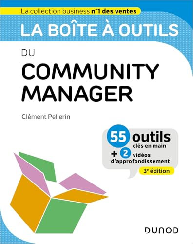 La boîte à outils du Community Manager - 3e éd.: 55 outils et méthodes