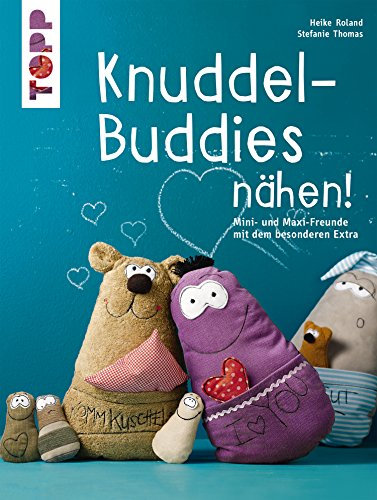 Knuddel-Buddies nähen!: Mini- und Maxi-Freunde mit dem besonderen Extra. (kreativ.kompakt.)
