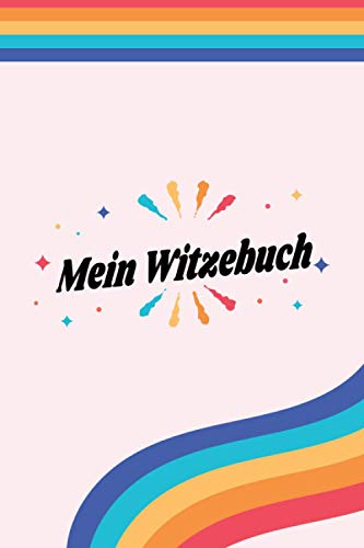 Mein Witzebuch: In dieses Witze Journal kannst Du deine eigenen Witze eintragen | jokes | eigene Witze erfinden | Scherzfragen | LGBT LGBTQ Regenbogen