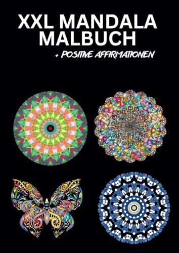 XXL MANDALA MALBUCH FÜR ERWACHSENE: XXL Mandala Buch für Erwachsene & ältere Kinder - Finde Ruhe im Chaos und lass die Farben deine Seele umarmen.