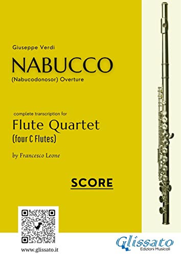 Flute Quartet score of Nabucco overture: for intermediate flute players (Nabucco (overture) - Flute Quartet Book 6) (English Edition)