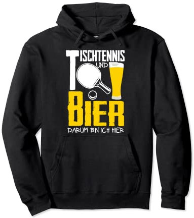 Tischtennis und Bier darum bin ich hier ist böse Sauf Mann Pullover Hoodie