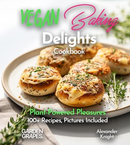 Vegan Baking Delights Cookbook: Plant-Powered Pleasures 100+ Recipes, Pictures Included (Baking Collection)