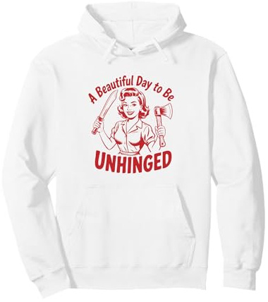A Beautiful Day To Be Unhinged Bold Woman Axe Machete Design Pullover Hoodie