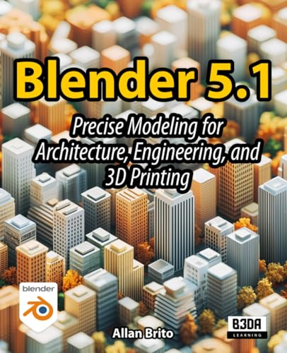 Blender 5: Precise Modeling for Architecture, Engineering, and 3D Printing
