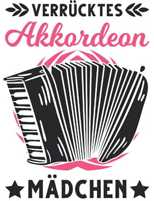 Akkordeonist Notizbuch: Verrücktes Akkordeon Mädchen Akkordeonist / 6x9 Zoll / 120 leere Notenblätter Seiten