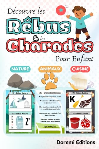 Découvre les Rébus et les Charades pour enfant: Livre de jeux pour enfant à partir de 7ans | Rébus et Charades sur les thèmes Animaux, Nature et Cuisine | En Couleur
