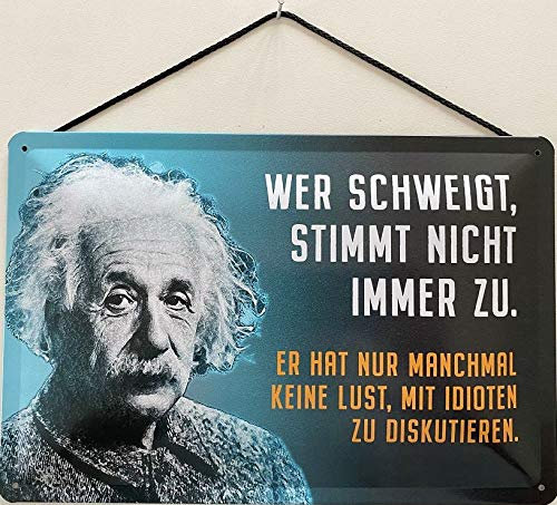 Blechschild mit Kordel 18 x 12 cm Albert Einstein: Wer schweigt, stimmt nicht immer zu. Er hat nur manchmal keine Lust mit Idioten zu diskutieren ! - Blechemma