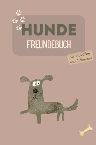 Das Freundebuch für deinen Hund: Meine Freunde auf 4 Pfoten I Zum Ausfüllen I Ein Hundefreundebuch: als Erinnerung an die Freunde Ihres Hundes I Geschenk für Hundebesitzer ältere Hunde und Welpen