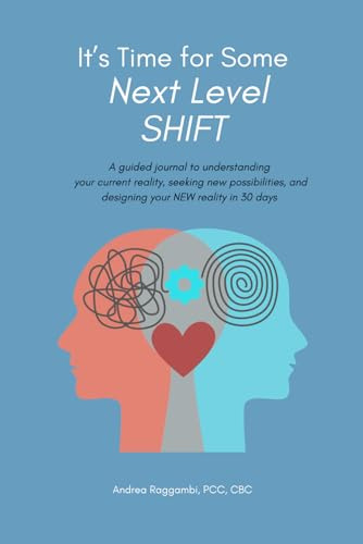 It's Time for Some Next Level SHIFT!: A guided journal to understanding your current reality, seeking new possibilities, and designing your NEW reality in 30 days