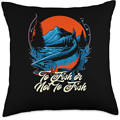 To Fish or Not to Fish Hobby Lakes Pastime Lagoon Hunting Throw Pillow