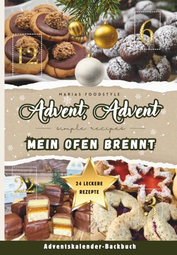 Advent, Advent, mein Ofen brennt!: Das coole Adventskalender-Backbuch für die ganze Familie, Teenager & Studenten | 24 köstliche Plätzchenrezepte für eine festliche Vorweihnachtszeit!