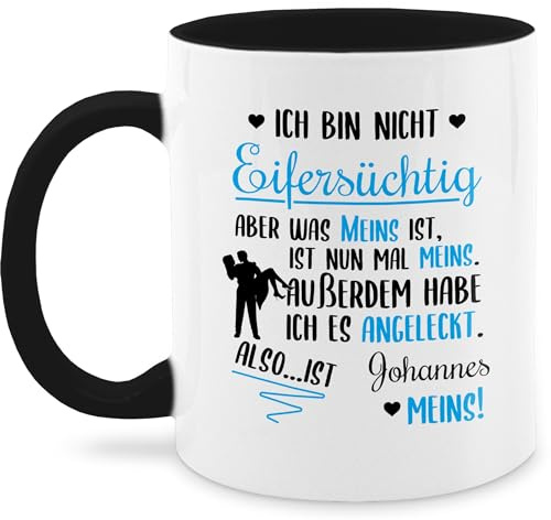 Tasse Tassen 325ml - Partnertasse Partnerin - Ich bin nicht eifersüchtig was meins ist mit Name | Valentinstag - 325 ml - Schwarz - valentinstasse partnertassen partner text glühweintassen