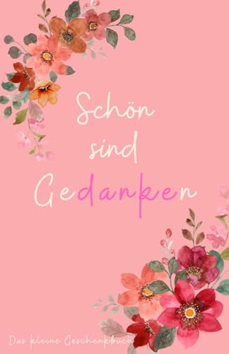 Schön sind Gedanken: Das kleine Geschenkbuch