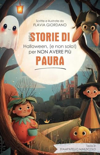 BREVI STORIE DI HALLOWEEN (E NON SOLO!) PER NON AVERE PIù PAURA - STAMPATELLO MAIUSCOLO - PRIME LETTURE