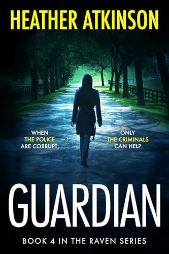 Guardian: When the police are corrupt, only the criminals can help (Raven Series Book 4)