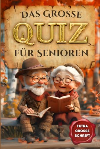 Das grosse Quiz für Senioren: 222 Quizfragen in Großschrift – Gedächtnistraining und Beschäftigung für Senioren, das perfekte Geschenk für Oma, Opa oder zum 80. Geburtstag