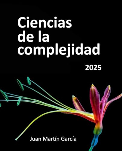 Ciencias de la complejidad: Teoría General de Sistemas, Pensamiento Sistémico y sus aplicaciones prácticas en las ciencias económicas, ambientales y sociales.