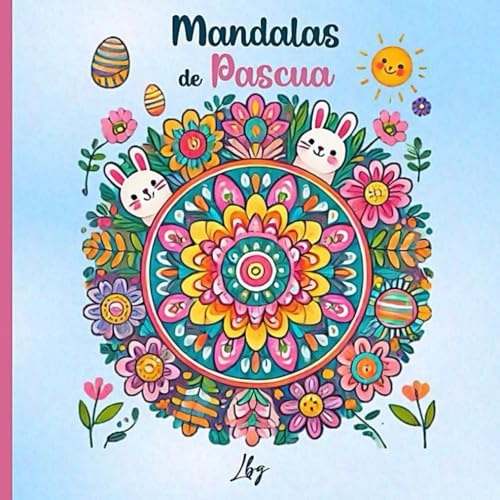 Mandalas de Pascua: Libro de Colorear para Niños - ¡50 Diseños Divertidos para Relajarse y Aprender Pintando! (Mandalas para colorear)