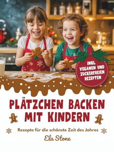 Plätzchen backen mit Kindern: Rezepte für die schönste Zeit des Jahres