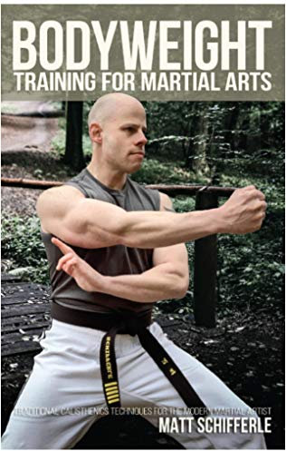 Bodyweight Training for Martial Arts: Traditional Calisthenics Techniques for the Modern Martial Artist (English Edition)