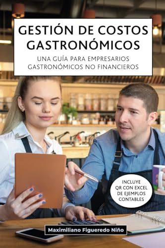 Gestión de costos gastronómicos: Una guía para empresarios gastronómicos no financieros (Finanzas para restaurantes)