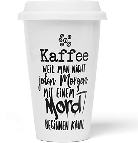 JUNIWORDS To-Go Becher mit Deckel, Kaffee weil man nicht jeden Morgen mit einem Mord beginnen kann
