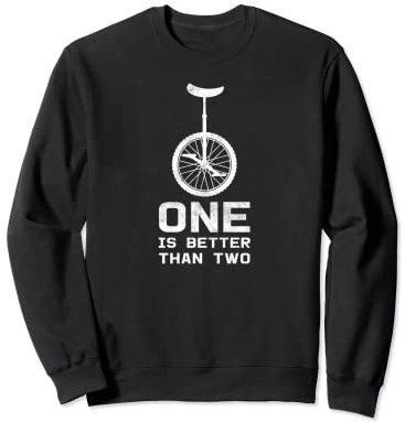 One Is Better Than Two – Einrad-Shirt – Einrad-Shirt Sweatshirt