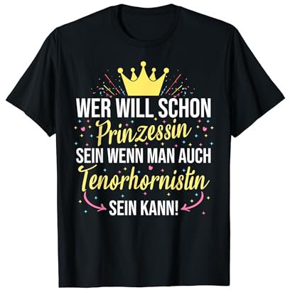 Tenorhorn Tenorhornistin Prinzessin Spruch Geschenkidee T-Shirt