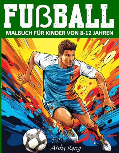 Fußball Malbuch für Kinder von 8-12 Jahren: Mit 50 einzigartigen Zeichnungen von Fußballspielern wartet jede Seite darauf, entdeckt und ausgemalt zu werden.