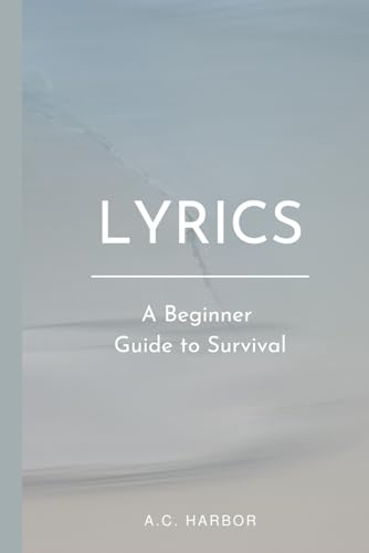 Lyrics: A Beginner Guide to Survival