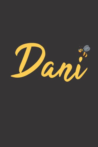 Dani Notizbuch: Personalisiertes Notizbuch/Tagebuch mit Namen für Dani , Geburtstagsgeschenk für Mädchen und Frauen, Größe 6 x 9, 100 Seiten, Hintergrund schwarz mit gelber Schrift und einer Biene.