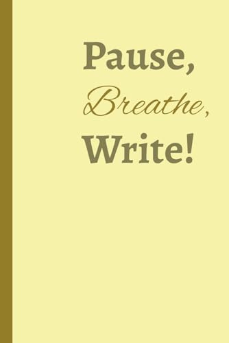 Pause, Breathe, Write - Fill in your journal and track your Health, Habits and Emotions Daily: Your companion for Mind, Body and Soul Health